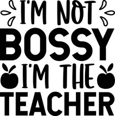 I'm not bossy I'm the teacher