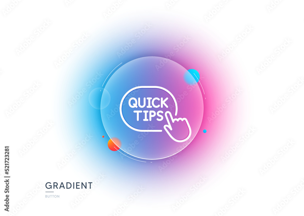 Poster quick tips click line icon. gradient blur button with glassmorphism. helpful tricks sign. transparen