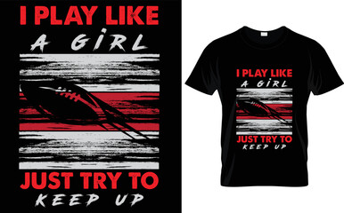 I play like a girl just try to keep up  t shirt design template