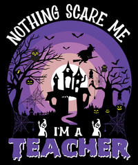 Nothing Scare Me I'M A Teacher
