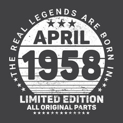 The Real Legends Are Born In April 1958, Birthday gifts for women or men, Vintage birthday shirts for wives or husbands, anniversary T-shirts for sisters or brother
