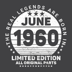 The Real Legends Are Born In June 1960, Birthday gifts for women or men, Vintage birthday shirts for wives or husbands, anniversary T-shirts for sisters or brother