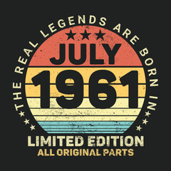 The Real Legends Are Born In July 1961, Birthday gifts for women or men, Vintage birthday shirts for wives or husbands, anniversary T-shirts for sisters or brother