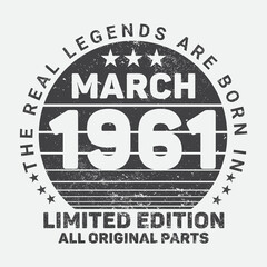 The Real Legends Are Born In March 1961, Birthday gifts for women or men, Vintage birthday shirts for wives or husbands, anniversary T-shirts for sisters or brother