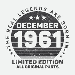 The Real Legends Are Born In December 1961, Birthday gifts for women or men, Vintage birthday shirts for wives or husbands, anniversary T-shirts for sisters or brother