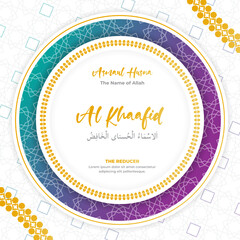 The Name of Allah, The Reducer, Al Khaafid