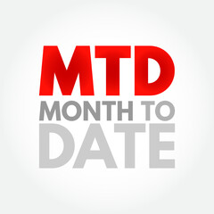 MTD Month To Date - period starting at the beginning of the current calendar month and ending at the current date, acronym text concept background