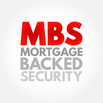 MBS Mortgage Backed Security - bonds secured by home and other real estate loans, acronym text concept background