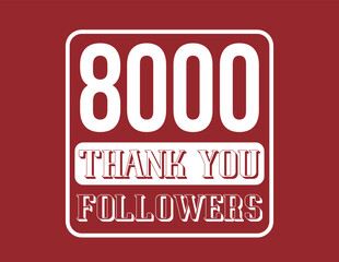 8000 Followers. Thank you banner for followers on social networks and web. Vector in red and white.