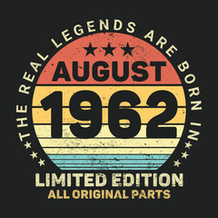 The Real Legends Are Born In August 1962, Birthday gifts for women or men, Vintage birthday shirts for wives or husbands, anniversary T-shirts for sisters or brother