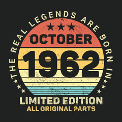 The Real Legends Are Born In October 1962, Birthday gifts for women or men, Vintage birthday shirts for wives or husbands, anniversary T-shirts for sisters or brother