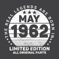 The Real Legends Are Born In May 1962, Birthday gifts for women or men, Vintage birthday shirts for wives or husbands, anniversary T-shirts for sisters or brother