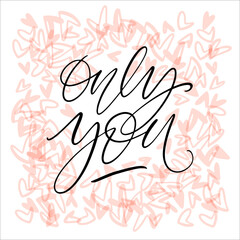 Only you hand written words on tiny hearts fill square backdrop. Elegant thin calligraphy square card.