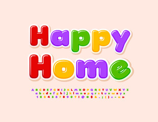 Vector colorful card Happy Home. Cute bright Font. Glossy childish Alphabet Letters, Numbers and Symbols set