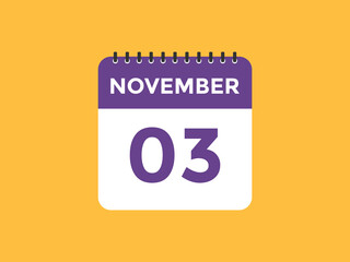 november 3 calendar reminder. 3rd november daily calendar icon template. Calendar 3rd november icon Design template. Vector illustration
