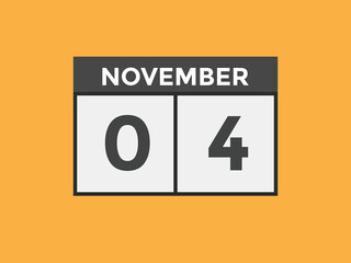 november 4 calendar reminder. 4th november daily calendar icon template. Calendar 4th november icon Design template. Vector illustration

