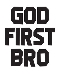 GOD FIRST BROis a vector design for printing on various surfaces like t shirt, mug etc.