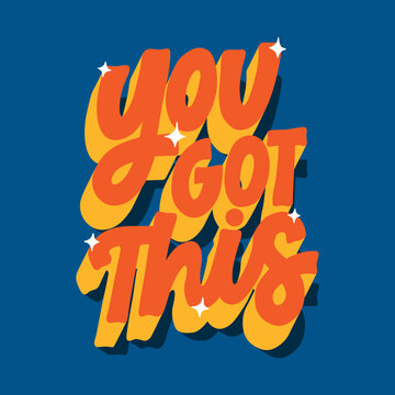 you got this.hand drawn illustration.orange font isolated on blue background with falling shadows that create 3d effect.vector lettering.modern typography design perfect for t shirt,poster,banner,etc
