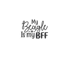 My Beagle is my BFF. Beagle SVG, Dog Lover SVG, Beagle Dog quotes, Beagle t-shirt design, Dog silhouette SVG, Dog breed SVG, Beagle mom SVG