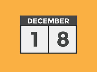 december 18 calendar reminder. 18th december daily calendar icon template. Calendar 18th december icon Design template. Vector illustration
