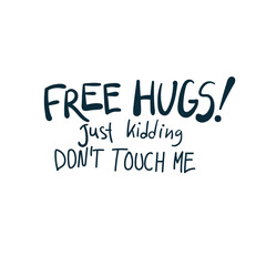 free hugs sarcastic straight rood anti-social vector concept saying lettering hand drawn shirt quote line art simple monochrome