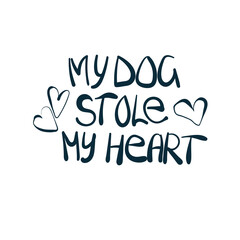 my dog stole my heart vector concept saying lettering hand drawn shirt quote line art simple monochrome