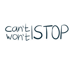 can't stop won't stop dream goal motivation vector concept saying lettering hand drawn shirt quote line art simple monochrome