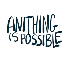anything is possible dream goal motivation vector concept saying lettering hand drawn shirt quote line art simple monochrome