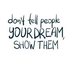 show dream goal motivation vector concept saying lettering hand drawn shirt quote line art simple monochrome