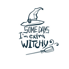 some days i'm extra witchy halloween design vector concept saying lettering hand drawn shirt quote line art simple monochrome