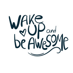 wake up and be awesome vector concept saying lettering hand drawn shirt quote line art simple monochrome