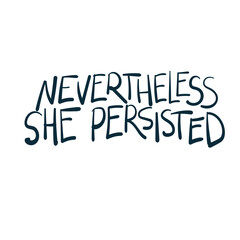 nevertheless she persisted don't give up vector concept saying lettering hand drawn shirt quote line art simple monochrome - obrazy, fototapety, plakaty