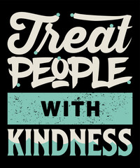 Treat people with kindness typography t-shirt template