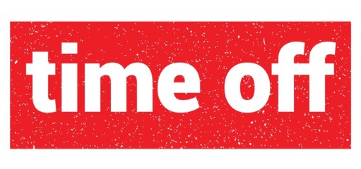 time off text written on red stamp sign.