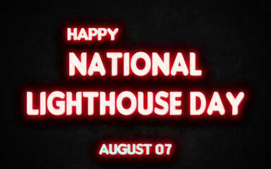 Happy National Lighthouse Day , holidays month of august neon text effects, Empty space for text