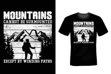 Mountains cannot be surmounted except by winding paths. Mountain T shirt design, vintage, typography
