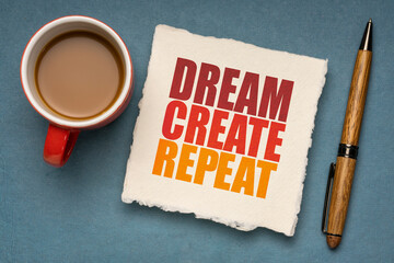 dream, create, repeat inspirational concept- word abstract on a square sheet of paper with a cup of coffee, personal development concept