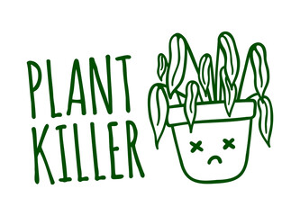 Plant killer design for t-shirt. Plant lover funny illustration. Dead succulent