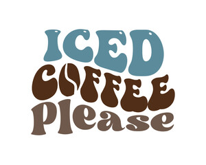 Iced Coffee please quote retro wavy typography sublimation logo design on white background