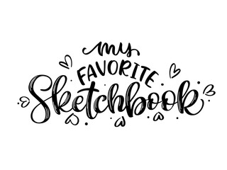 Hand draw Vector illustration of My Favorite Sketchbook lettering typography poster for logotype, label, cover, banner, magazine, poster, decoration, postcard. 