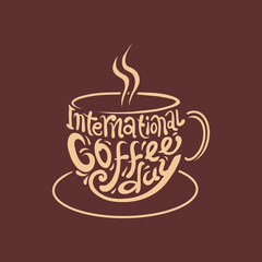 International Coffee Day. 1 October. Lettering handmade with the name of the event inscribed in the cup