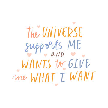 Positive affirmation. Support of the universe. Inspirational quote. Hand written Motivational quote. 