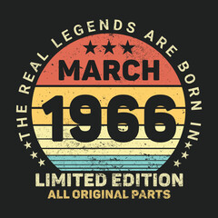 The Real Legends Are Born In March 1966, Birthday gifts for women or men, Vintage birthday shirts for wives or husbands, anniversary T-shirts for sisters or brother