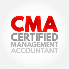 CMA Certified Management Accountant - professional certification credential in the management accounting and financial management fields, acronym text concept background