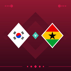 Obraz premium south korea, ghana world football 2022 match versus on red background. vector illustration