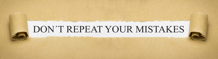 Don´t repeat your mistakes
