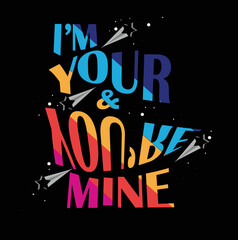 I'm your and you're mine vector t-shirt design