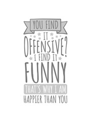 Naklejka premium You find it offensive 