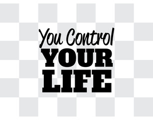 "You Control Your Life". Inspirational and Motivational Quotes Vector Isolated on Chess Square Background. Suitable For All Needs Both Digital and Print, Example : Cutting Sticker, Poster, etc.