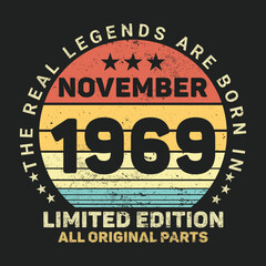 Fototapeta premium The Real Legends Are Born In November 1969, Birthday gifts for women or men, Vintage birthday shirts for wives or husbands, anniversary T-shirts for sisters or brother